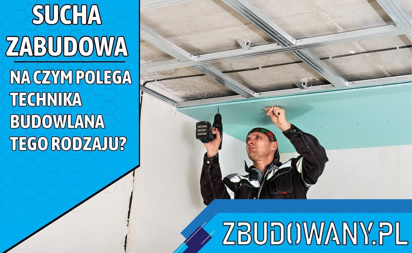 Sucha zabudowa – na czym polega technika budowlana tego rodzaju? 