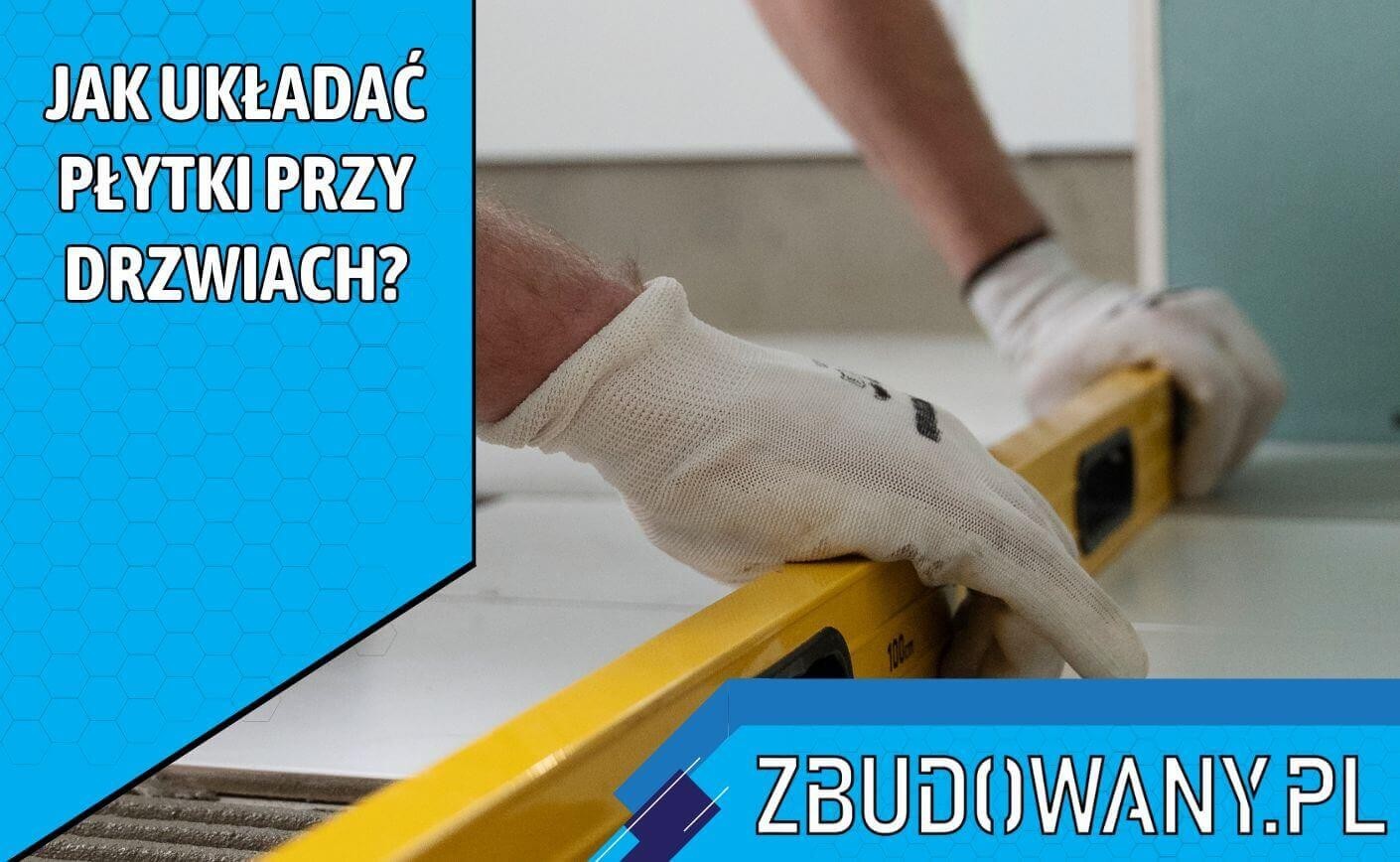 Jak układać płytki przy drzwiach?