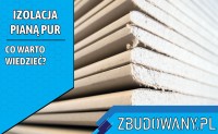 Izolacja pianą PUR - co warto wiedzieć o nowoczesnej metodzie ocieplania budynków?