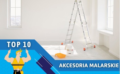 Top 10 akcesoriów malarskich