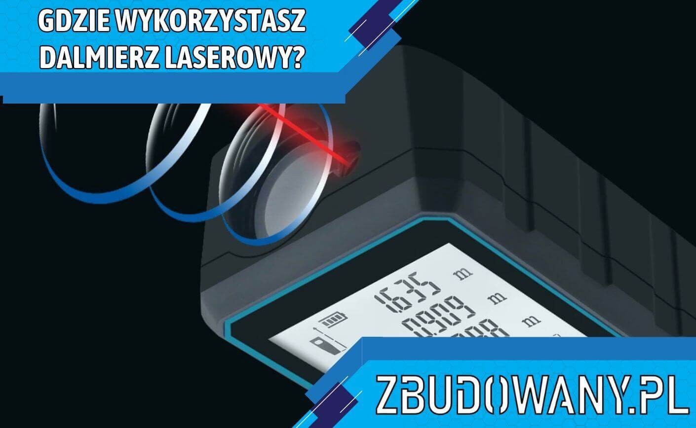 Gdzie wykorzystasz dalmierz laserowy?