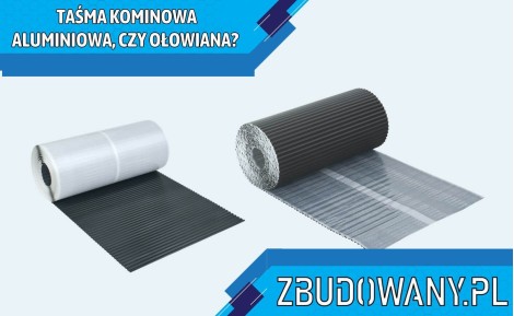 Taśma kominowa aluminiowa czy ołowiana?